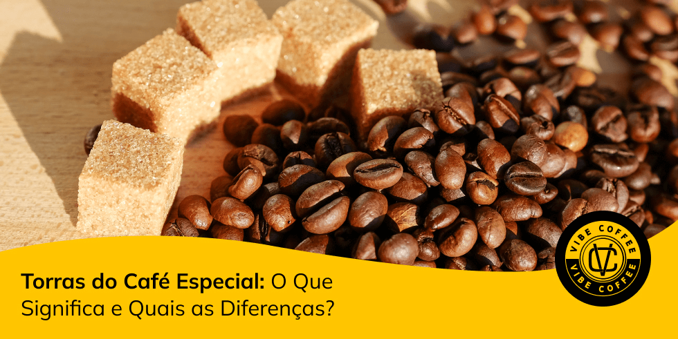 Torras do Café Especial: O Que Significa e Quais as Diferenças?