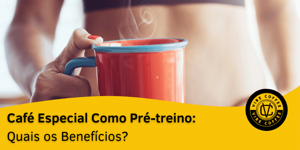 Café Especial Como Pré-treino: Quais os Benefícios?