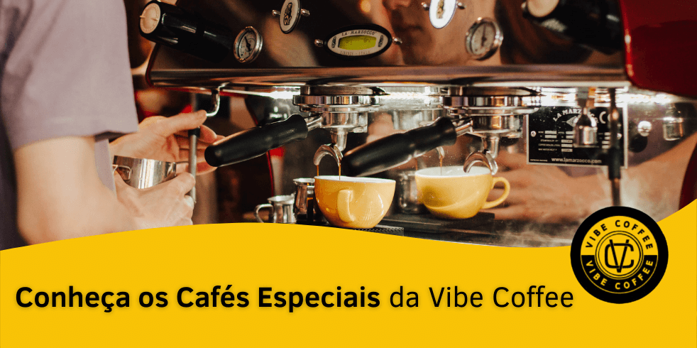 Conheça os Cafés Especiais da Vibe Coffee 