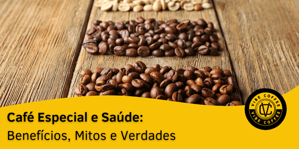 Café Especial e Saúde: Benefícios e Mitos: