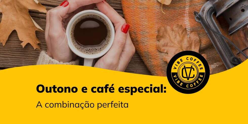 Outono e café especial: A combinação perfeita