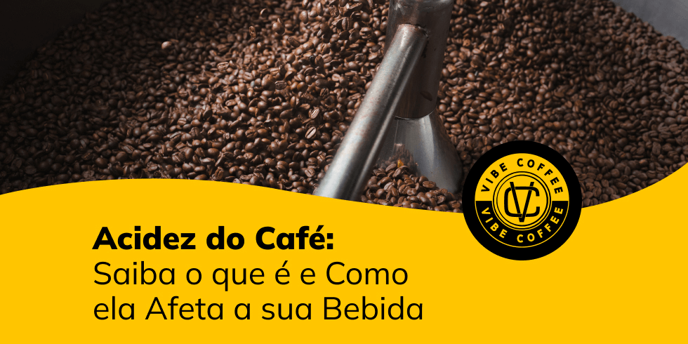 Acidez do Café: Saiba o que é e Como ela Afeta a sua Bebida