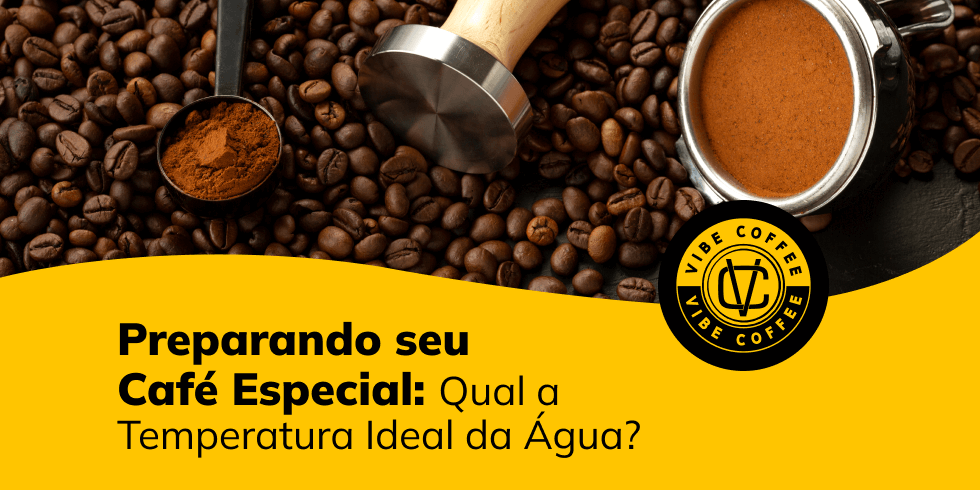 Preparando seu Café Especial: Qual a Temperatura Ideal da Água?