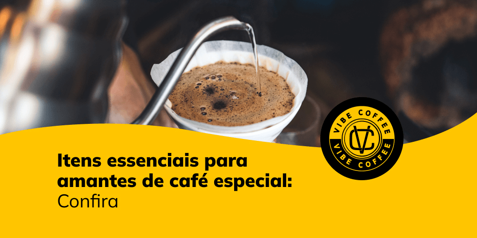 5 Itens Essenciais para Amantes de Café Especial