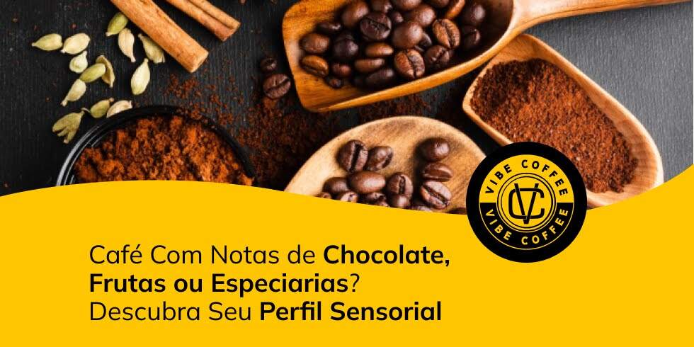 Você Prefere Café Com Notas de Chocolate, Frutas ou Especiarias? Descubra Seu Perfil Sensorial