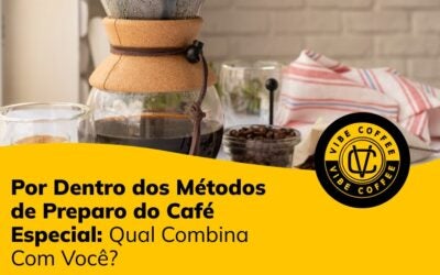 Métodos de Preparo do Café Especial: Qual Combina Com Você?