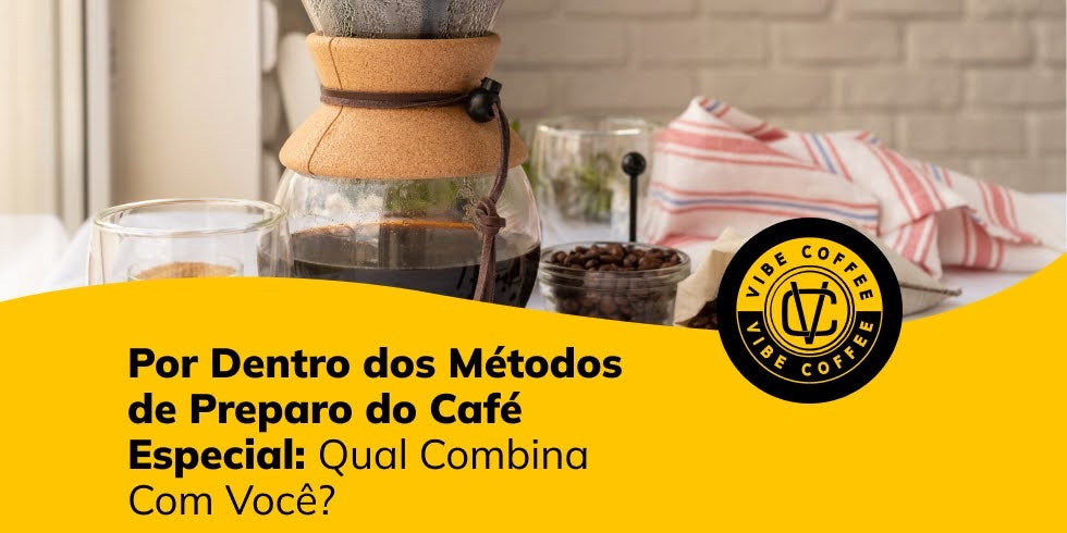 Métodos de Preparo do Café Especial: Qual Combina Com Você?