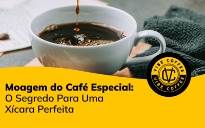 Moagem do Café Especial: O Segredo Para Uma Xícara Perfeita