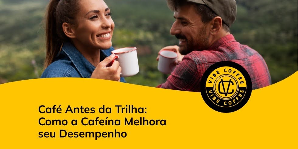 Café Antes da Trilha: Como a Cafeína Melhora Seu Desempenho