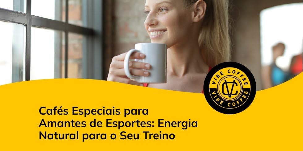Cafés Especiais para Amantes de Esportes: Energia Natural para o Seu Treino
