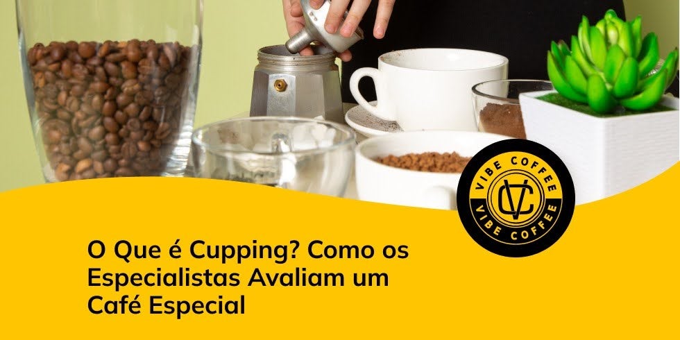 O Que é Cupping? Como os Especialistas Avaliam um Café Especial