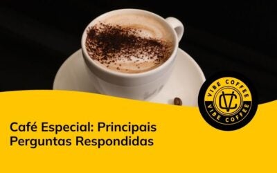 Café Especial: Principais Perguntas Respondidas