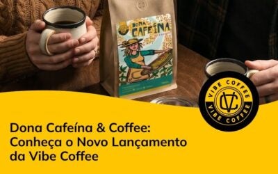 Dona Cafeína & Coffee: Conheça o Novo Lançamento da Vibe Coffee