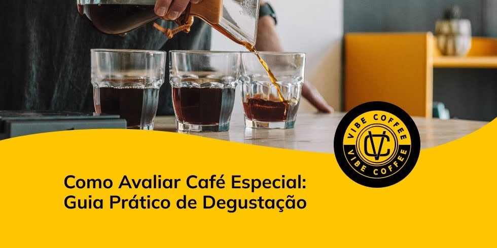 Como Avaliar Café Especial: Guia Prático de Degustação
