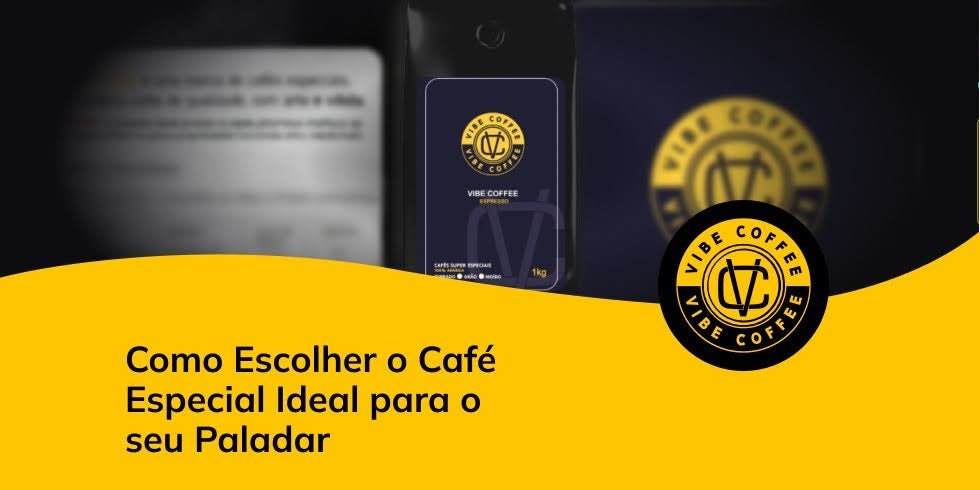 Como Escolher o Café Especial Ideal Para o Seu Paladar
